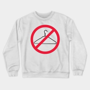 Warning, Do Not Force People to Use A Coat Hanger to Abort - Red Line Through a Coat hanger. Pro Choice-My Body My Choice. Crewneck Sweatshirt